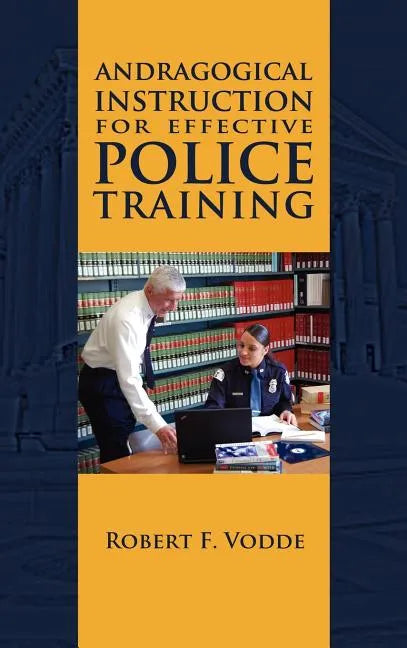 Andragogical Instruction for Effective Police Training - Hardcover