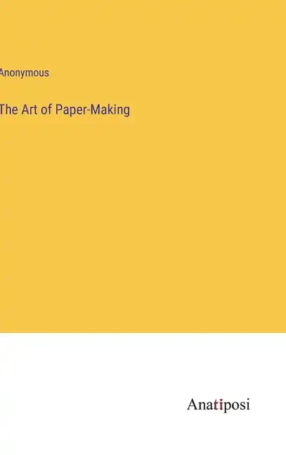The Art of Paper-Making - Hardcover