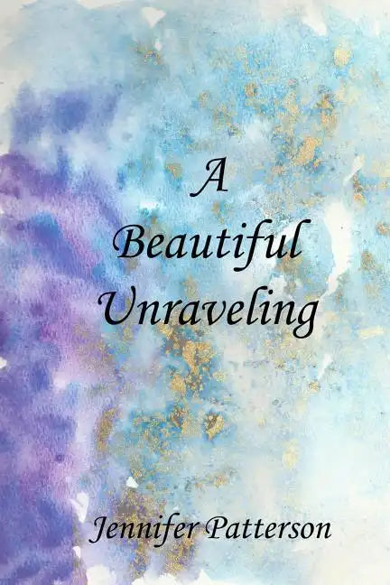 A Beautiful Unraveling - Paperback