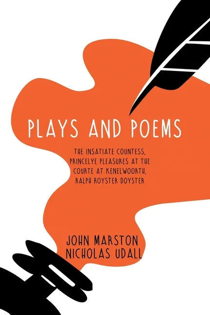 Plays and Poems: The Insatiate Countess, Princelye Pleasures at the Courte at Kenelwoorth, Ralph Royster Doyster - Paperback