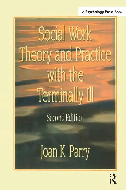Social Work Theory and Practice with the Terminally Ill - Paperback