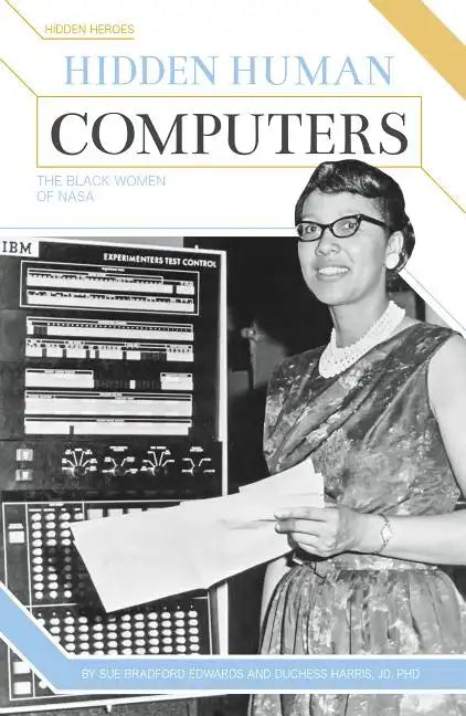 Hidden Human Computers: The Black Women of NASA: The Black Women of NASA - Library Binding