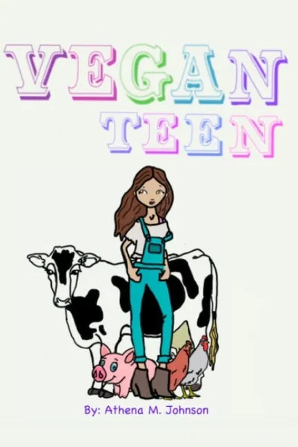 Vegan Teen: How to Go Vegan As A Teen? - Paperback