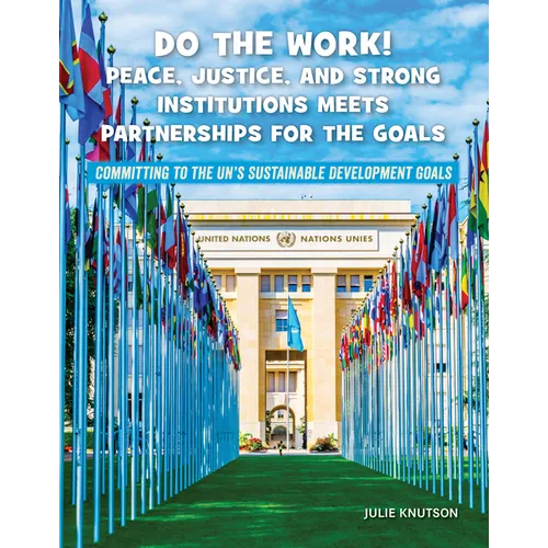 Do the Work! Peace, Justice, and Strong Institutions Meets Partnerships for the Goals - Paperback
