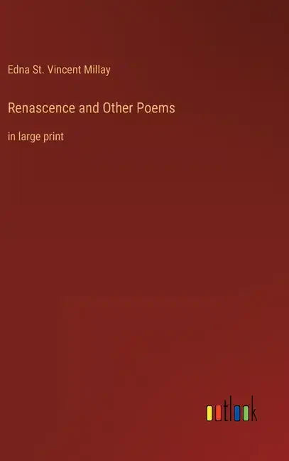 Renascence and Other Poems: in large print - Hardcover