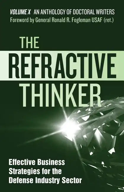 The Refractive Thinker(R): Vol X: Effective Business Strategies for the Defense Industry Sector - Paperback