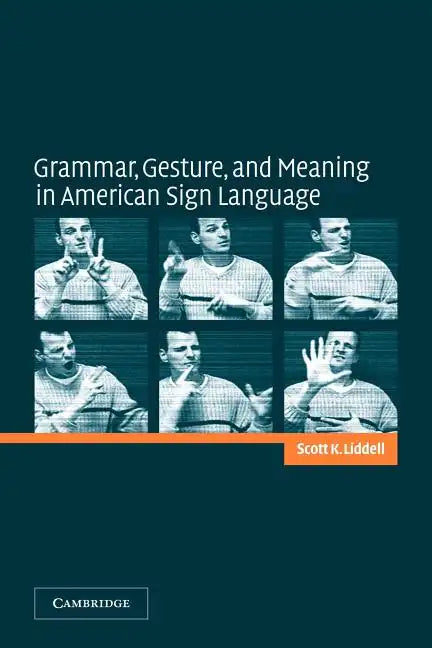 Grammar, Gesture, and Meaning in American Sign Language - Paperback