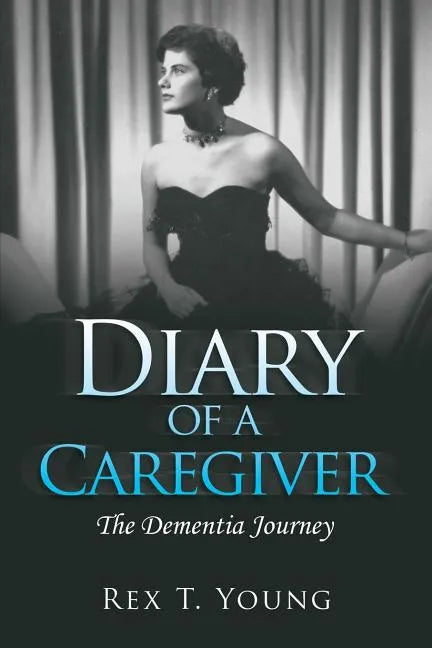 Diary of a Caregiver: The Dementia Journey - Paperback