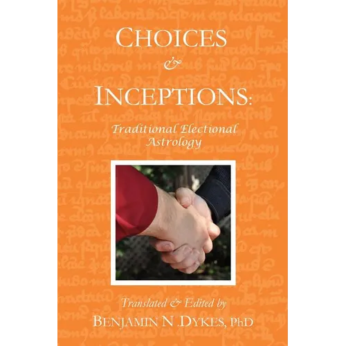 Choices and Inceptions: Traditional Electional Astrology - Paperback