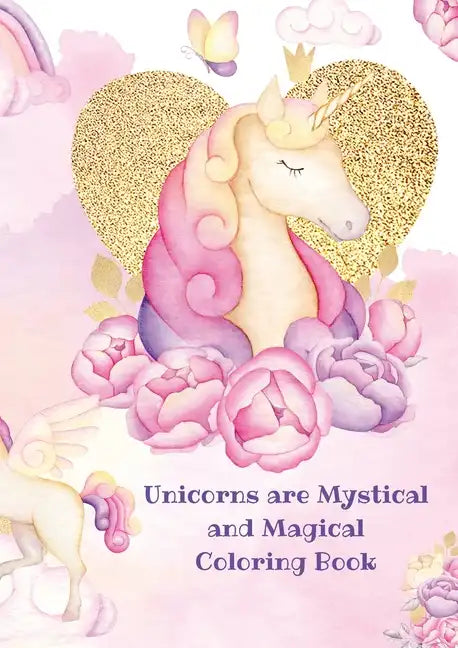 Unicorns: Mystical and Magical Coloring Book - Paperback