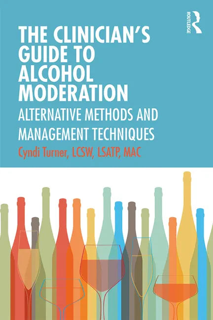 The Clinician's Guide to Alcohol Moderation: Alternative Methods and Management Techniques - Paperback
