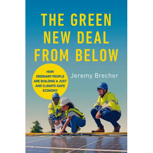 The Green New Deal from Below: How Ordinary People Are Building a Just and Climate-Safe Economy - Paperback