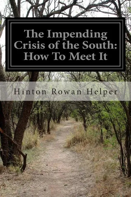 The Impending Crisis of the South: How To Meet It - Paperback