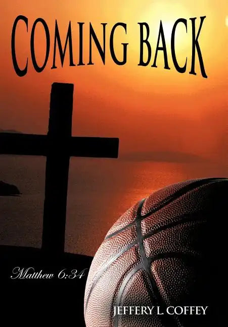 Coming Back: Matthew 6:34 - Hardcover