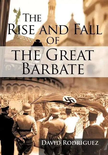 The Rise and Fall of the Great Barbate - Hardcover