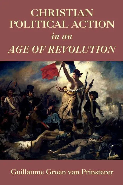 Christian Political Action in an Age of Revolution - Paperback