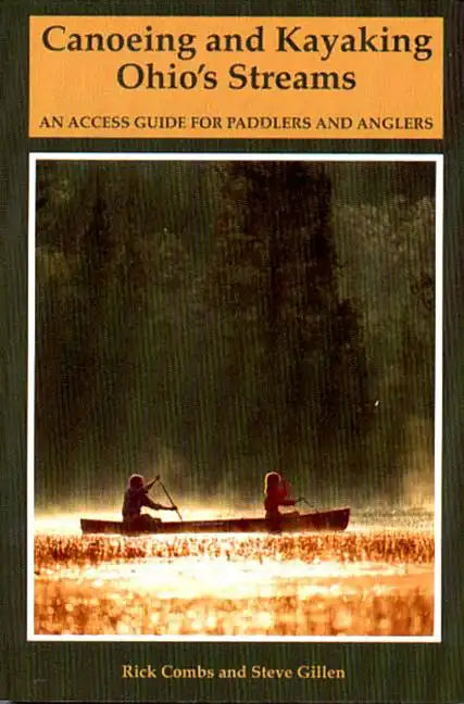 Canoeing and Kayaking Ohio's Streams: An Access Guide for Paddlers and Anglers - Paperback