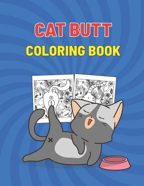 Cat Butt Coloring Book: Cat Butthole Coloring Book for Cat Butt Lovers - Perfect Gift For Adults - Paperback