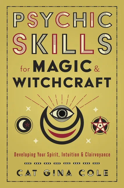 Psychic Skills for Magic & Witchcraft: Developing Your Spirit, Intuition & Clairvoyance - Paperback