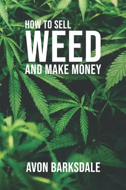 How To Sell Weed And Make Money - Paperback