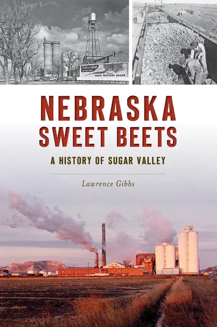 Nebraska Sweet Beets: A History of Sugar Valley - Paperback