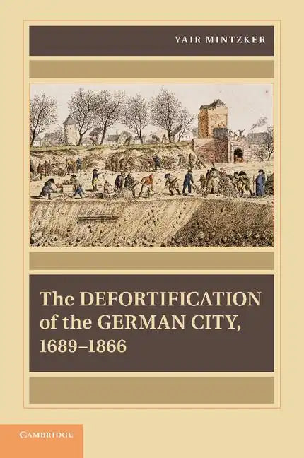 The Defortification of the German City, 1689 1866 - Paperback