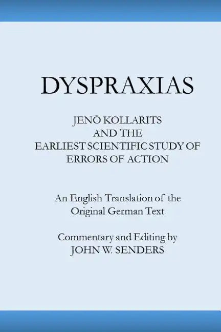 Dyspraxias: Jeno Kollarits and the Earliest Scientific Study of Errors of Action - Paperback