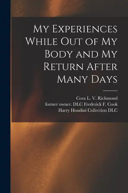 My Experiences While out of My Body and My Return After Many Days - Paperback