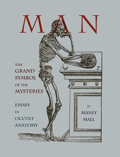 Man: The Grand Symbol of the Mysteries Essays in Occult Anatomy - Paperback