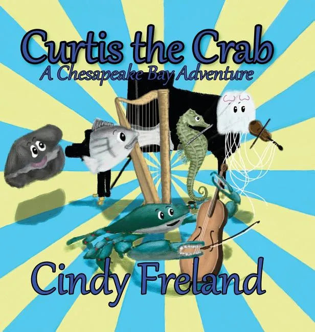 Curtis the Crab: A Chesapeake Bay Adventure - Hardcover