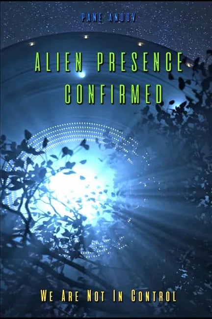 Alien Presence Confirmed - We Are Not in Control - Paperback