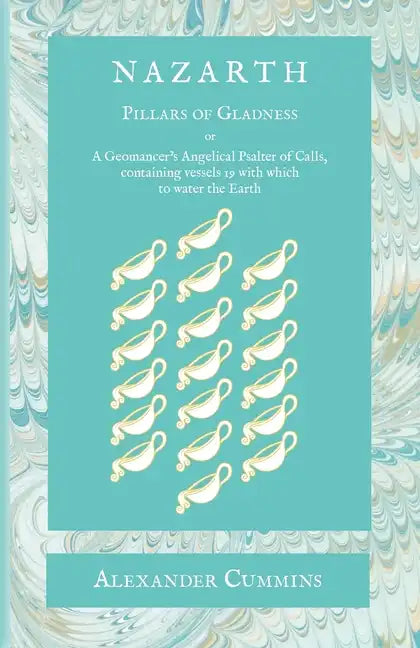 Nazarth: A Geomancers' Angelical Psalter of Calls, containing vessels 19 with which to water the Earth - Paperback
