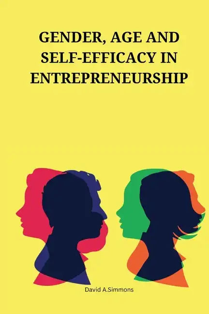 Gender, age and self-efficacy in entrepreneurship - Paperback