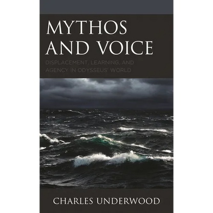 Mythos and Voice: Displacement, Learning, and Agency in Odysseus' World - Paperback
