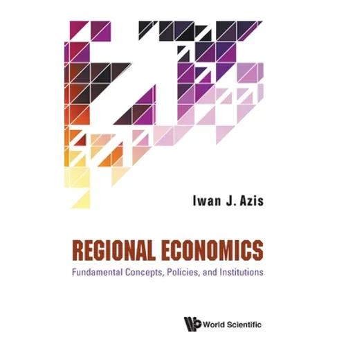 Regional Economics: Fundament Concepts, Policies & Institute - Hardcover