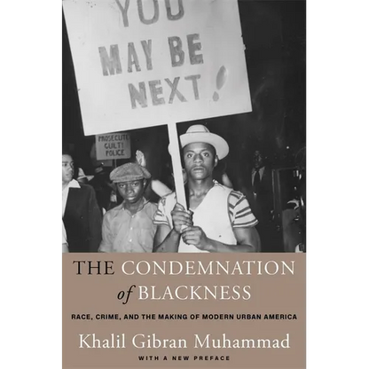 The Condemnation of Blackness: Race, Crime, and the Making of Modern Urban America, with a New Preface - Paperback