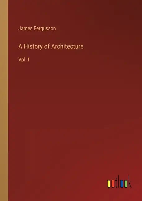 A History of Architecture: Vol. I - Paperback