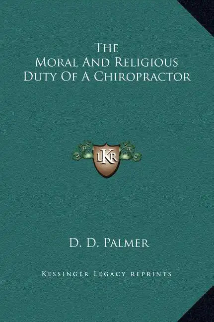 The Moral and Religious Duty of a Chiropractor - Hardcover