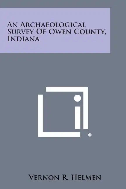 An Archaeological Survey of Owen County, Indiana - Paperback