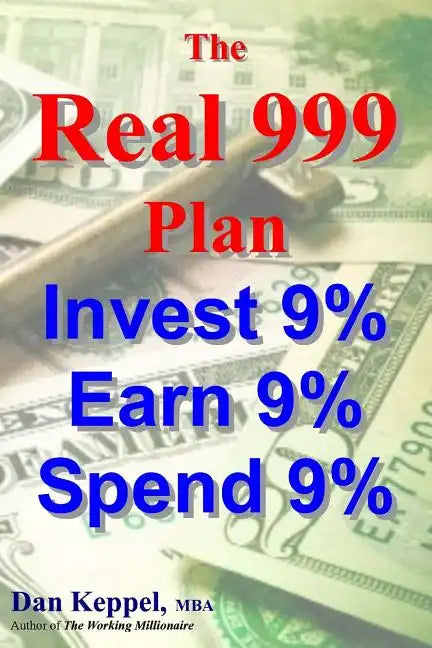 The REAL 999 Plan: Invest 9% Earn 9% Spend 9% - Paperback