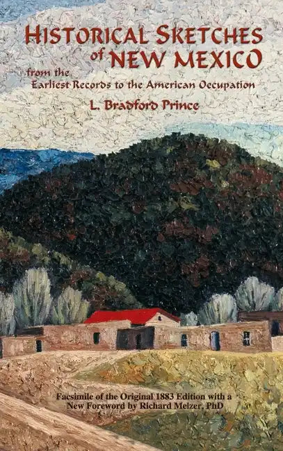 Historical Sketches of New Mexico: From the Earliest Records to the American Occupation - Hardcover