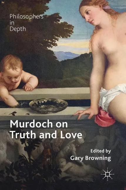 Murdoch on Truth and Love - Hardcover