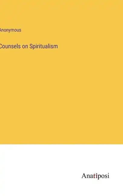 Counsels on Spiritualism - Hardcover