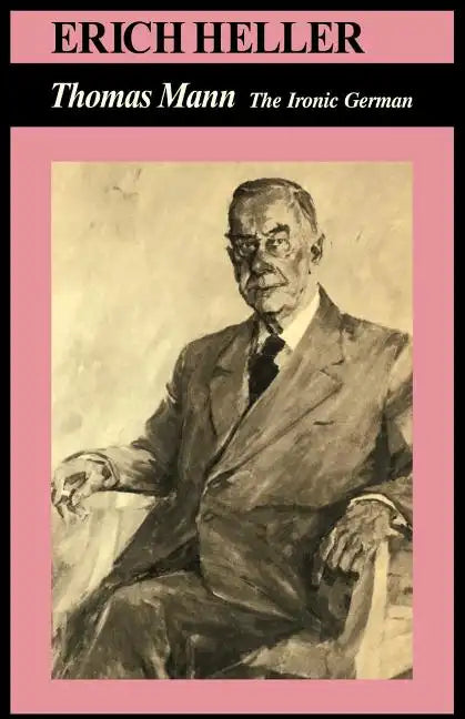 Thomas Mann: The Ironic German - Paperback