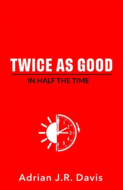 Twice As Good in Half the Time - Paperback