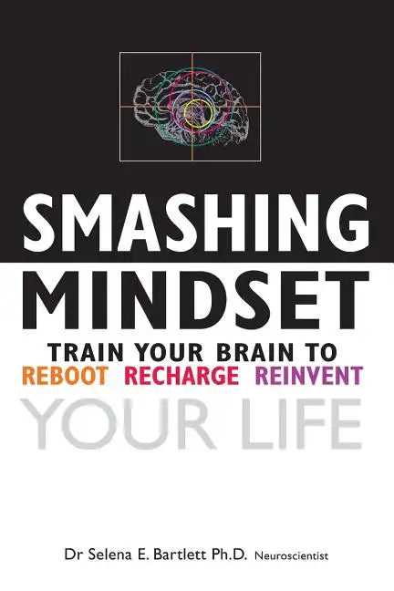 Smashing Mindset: Train your brain to reboot, recharge, reinvent your life - Paperback
