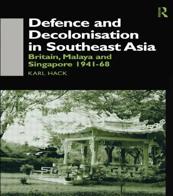 Defence and Decolonisation in South-East Asia: Britain, Malaya and Singapore 1941-1967 - Paperback