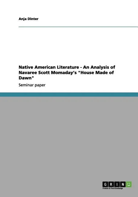 Native American Literature - An Analysis of Navaree Scott Momaday's "House Made of Dawn" - Paperback