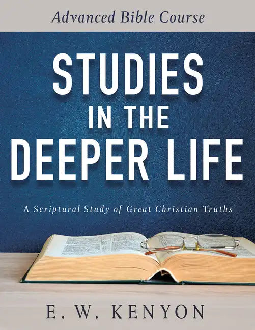 Studies in the Deeper Life: Advanced Bible Course - Paperback