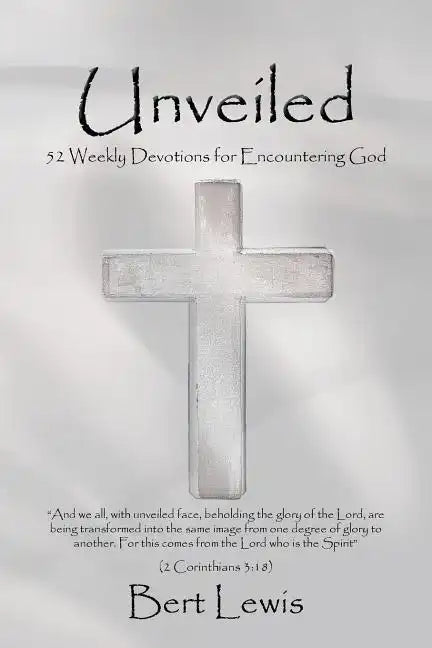 Unveiled: 52 Weekly Devotions for Encountering God - Paperback